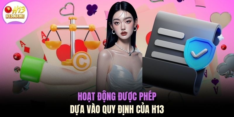 Hoạt động được phép dựa vào quy định của H13