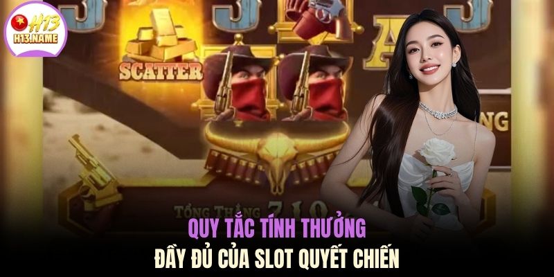 Quy tắc tính thưởng đầy đủ của slot quyết chiến